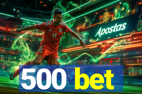 500 bet